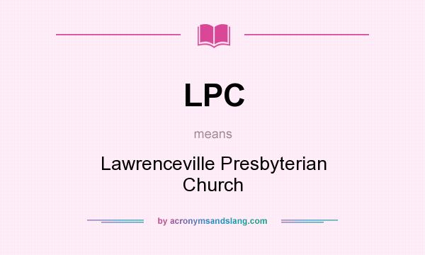 What does LPC mean? It stands for Lawrenceville Presbyterian Church