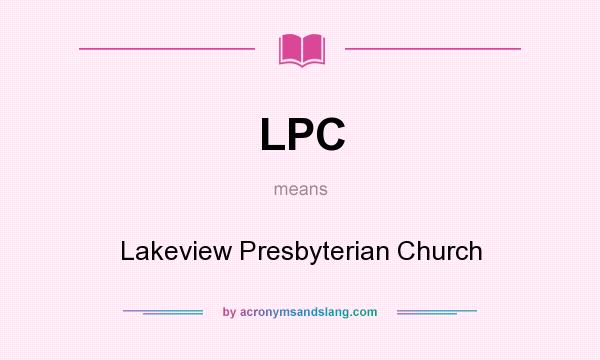 What does LPC mean? It stands for Lakeview Presbyterian Church