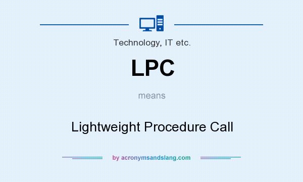 What does LPC mean? It stands for Lightweight Procedure Call