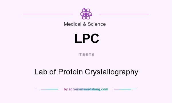 What does LPC mean? It stands for Lab of Protein Crystallography