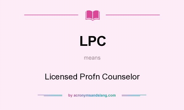 What does LPC mean? It stands for Licensed Profn Counselor