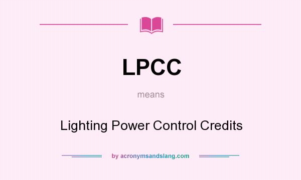 What does LPCC mean? It stands for Lighting Power Control Credits