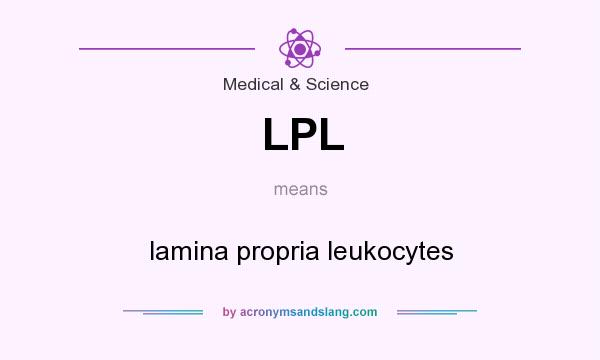 What does LPL mean? It stands for lamina propria leukocytes