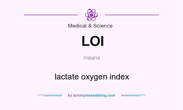 What does LOI mean? It stands for lactate oxygen index