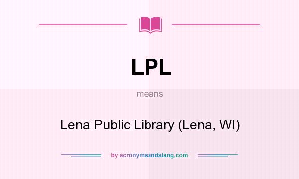 What does LPL mean? It stands for Lena Public Library (Lena, WI)