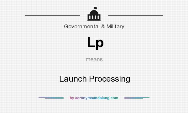 What does Lp mean? It stands for Launch Processing