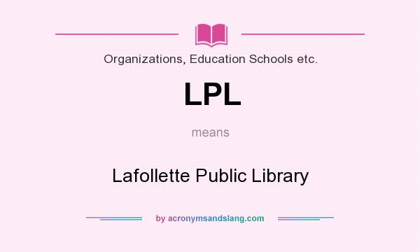 What does LPL mean? It stands for Lafollette Public Library