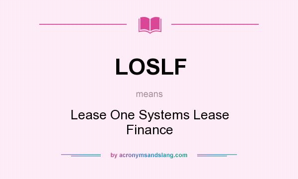 What does LOSLF mean? It stands for Lease One Systems Lease Finance