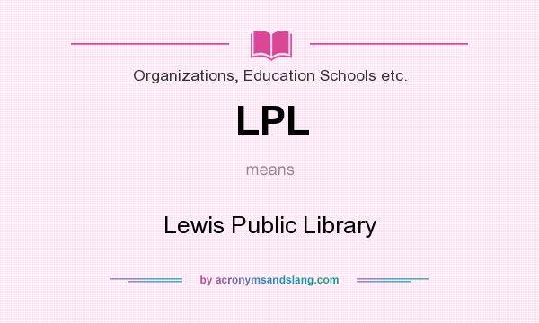 What does LPL mean? It stands for Lewis Public Library