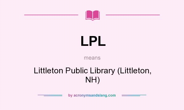 What does LPL mean? It stands for Littleton Public Library (Littleton, NH)