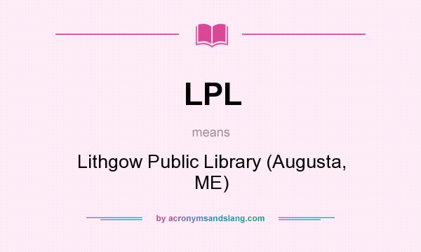 What does LPL mean? It stands for Lithgow Public Library (Augusta, ME)