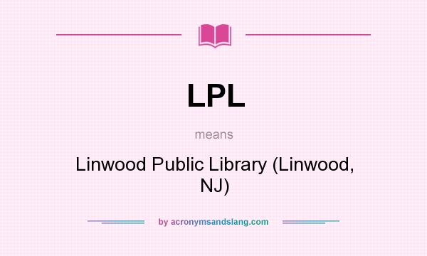 What does LPL mean? It stands for Linwood Public Library (Linwood, NJ)