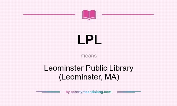 What does LPL mean? It stands for Leominster Public Library (Leominster, MA)