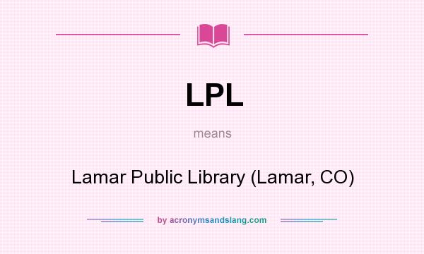 What does LPL mean? It stands for Lamar Public Library (Lamar, CO)