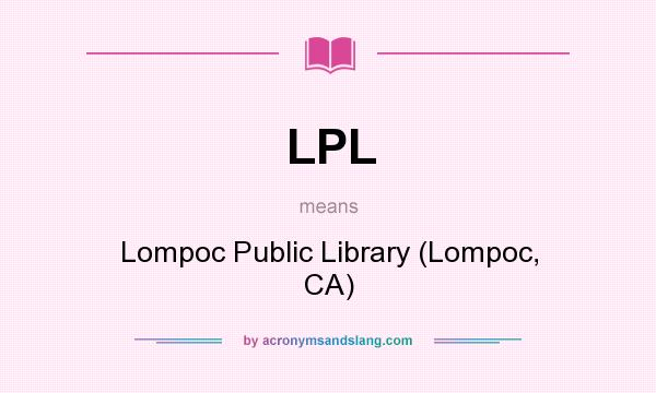 What does LPL mean? It stands for Lompoc Public Library (Lompoc, CA)