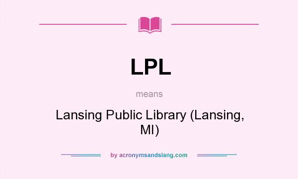 What does LPL mean? It stands for Lansing Public Library (Lansing, MI)