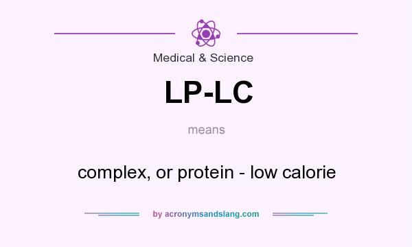 What does LP-LC mean? It stands for complex, or protein - low calorie