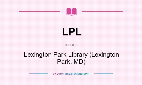What does LPL mean? It stands for Lexington Park Library (Lexington Park, MD)