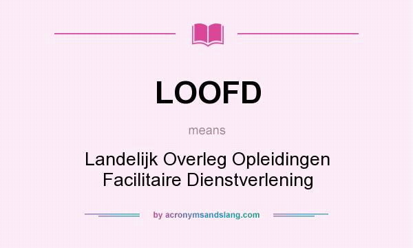 What does LOOFD mean? It stands for Landelijk Overleg Opleidingen Facilitaire Dienstverlening