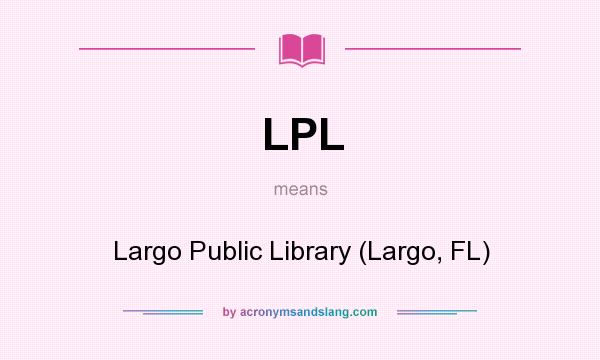 What does LPL mean? It stands for Largo Public Library (Largo, FL)