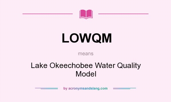 What does LOWQM mean? It stands for Lake Okeechobee Water Quality Model