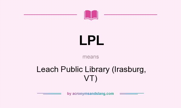 What does LPL mean? It stands for Leach Public Library (Irasburg, VT)