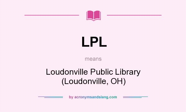 What does LPL mean? It stands for Loudonville Public Library (Loudonville, OH)