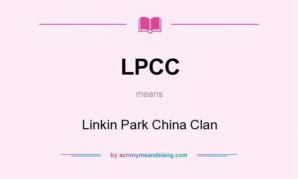 What does LPCC mean? It stands for Linkin Park China Clan