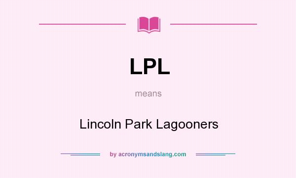 What does LPL mean? It stands for Lincoln Park Lagooners