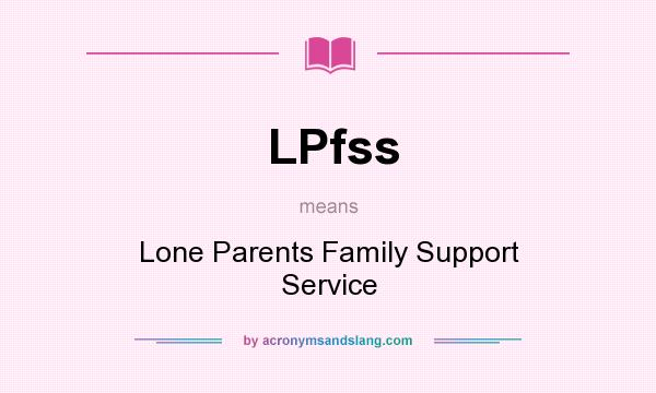 What does LPfss mean? It stands for Lone Parents Family Support Service