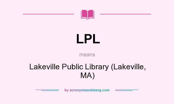 What does LPL mean? It stands for Lakeville Public Library (Lakeville, MA)