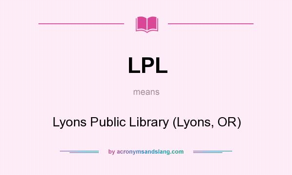 What does LPL mean? It stands for Lyons Public Library (Lyons, OR)