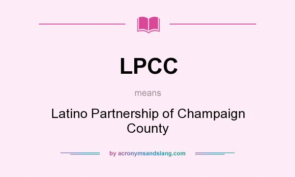 What does LPCC mean? It stands for Latino Partnership of Champaign County