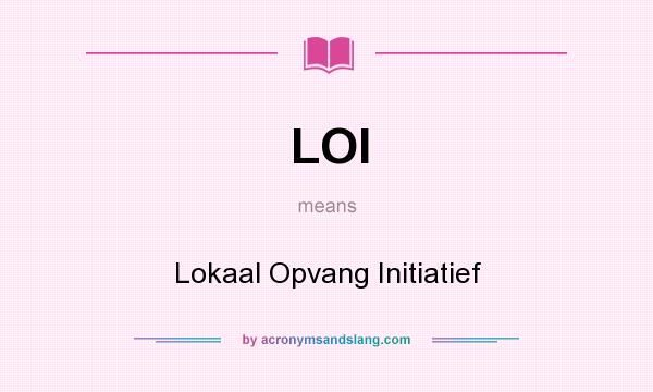 What does LOI mean? It stands for Lokaal Opvang Initiatief