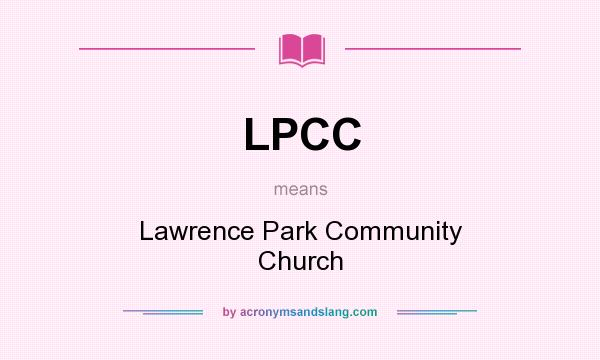What does LPCC mean? It stands for Lawrence Park Community Church