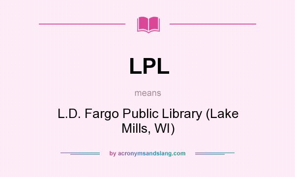 What does LPL mean? It stands for L.D. Fargo Public Library (Lake Mills, WI)