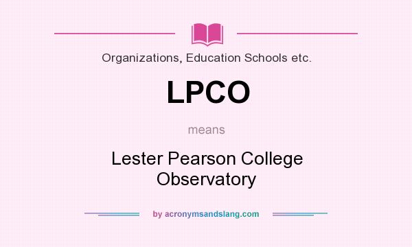 What does LPCO mean? It stands for Lester Pearson College Observatory
