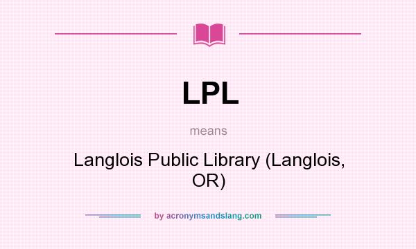 What does LPL mean? It stands for Langlois Public Library (Langlois, OR)