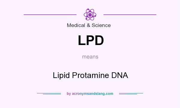 What does LPD mean? It stands for Lipid Protamine DNA