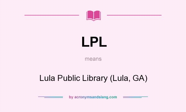 What does LPL mean? It stands for Lula Public Library (Lula, GA)