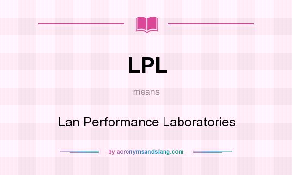 What does LPL mean? It stands for Lan Performance Laboratories