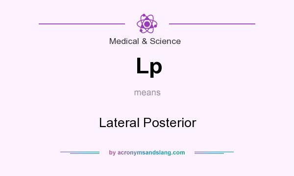 What does Lp mean? It stands for Lateral Posterior