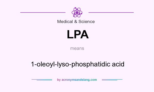 What does LPA mean? It stands for 1-oleoyl-lyso-phosphatidic acid