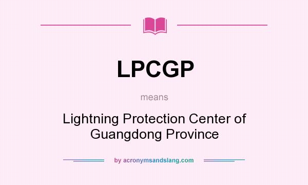 What does LPCGP mean? It stands for Lightning Protection Center of Guangdong Province