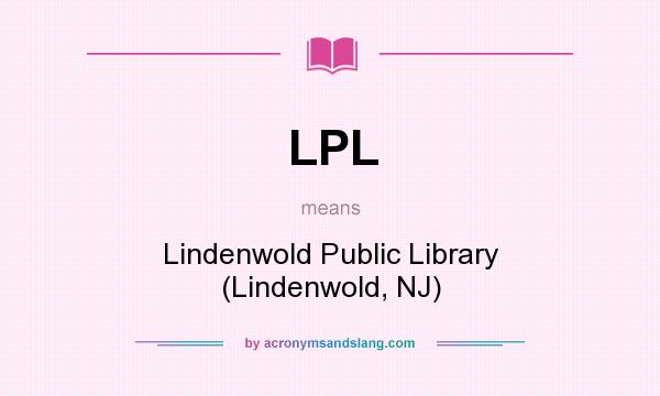 What does LPL mean? It stands for Lindenwold Public Library (Lindenwold, NJ)