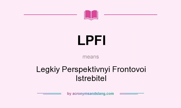 What does LPFI mean? It stands for Legkiy Perspektivnyi Frontovoi Istrebitel