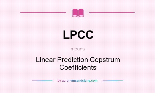 What does LPCC mean? It stands for Linear Prediction Cepstrum Coefficients