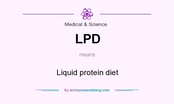 What does LPD mean? It stands for Liquid protein diet