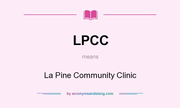 What does LPCC mean? It stands for La Pine Community Clinic