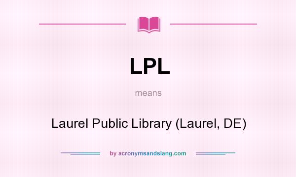 What does LPL mean? It stands for Laurel Public Library (Laurel, DE)